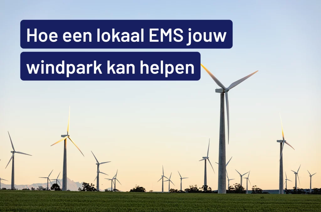 Hoe een lokaal EMS jouw windpark kan helpen